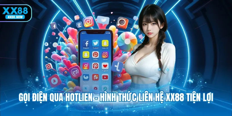 Gọi điện qua hotline- Hình thức liên hệ XX88 tiện lợi
